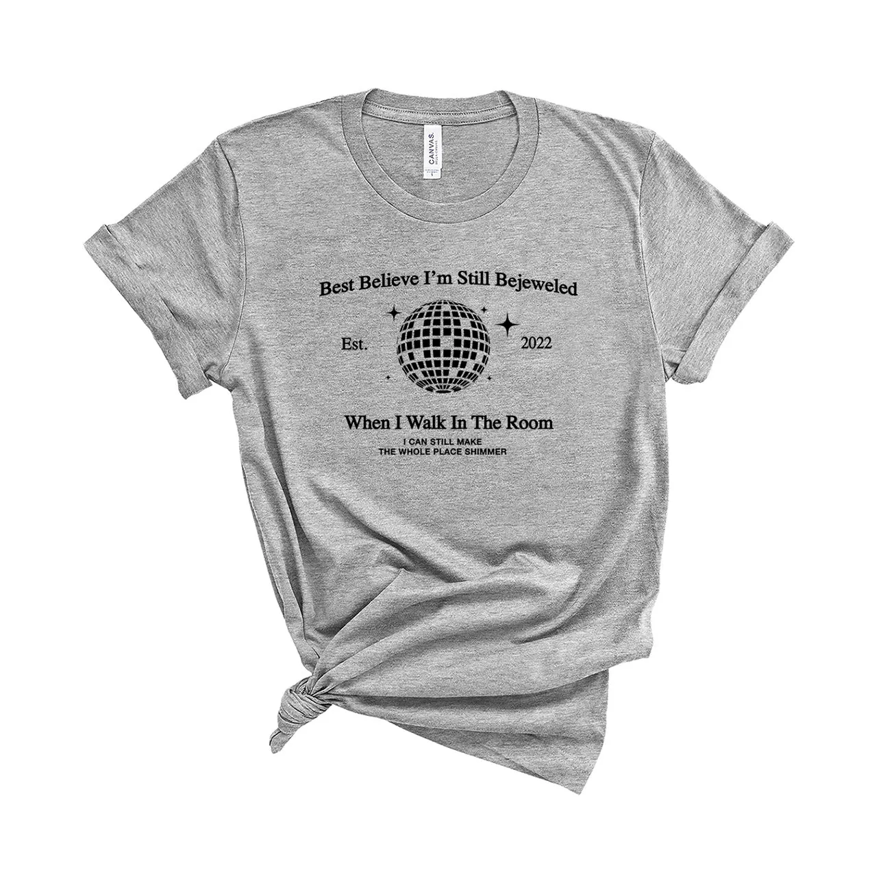 Best Believe I'm Still Bejeweled - Unisex Fit T-Shirt